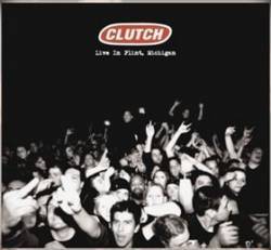 Clutch : Live in Flint, Michigan